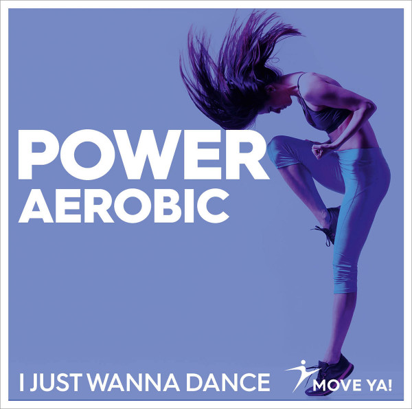 POWER AEROBIC I Just Wanna Dance